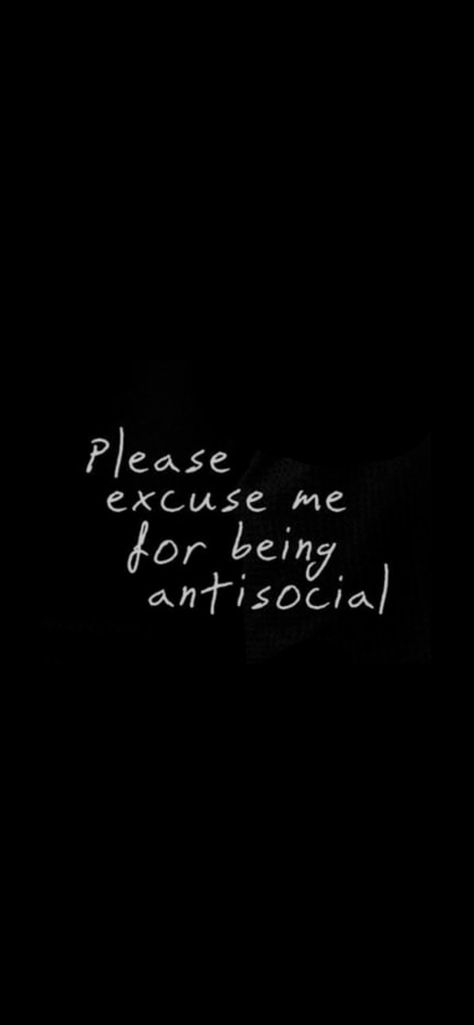 Please Excuse Me For Being Antisocial Wallpaper, Eww People Wallpaper, Wallpaper For Lowkey Person, Uncommon Wallpaper For Phone, Antisocial Aesthetic Wallpaper, Please Excuse Me For Being Antisocial, Anti Social Wallpaper, Loner Wallpapers, Antisocial Wallpaper