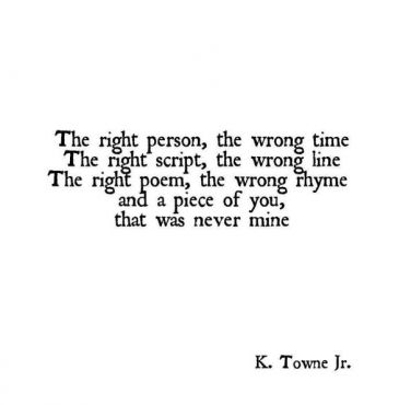 Wrong Time, Poem Quotes, A Poem, Deep Thought Quotes, Most Romantic, Romantic Quotes, Poetry Quotes, Pretty Words, Pretty Quotes