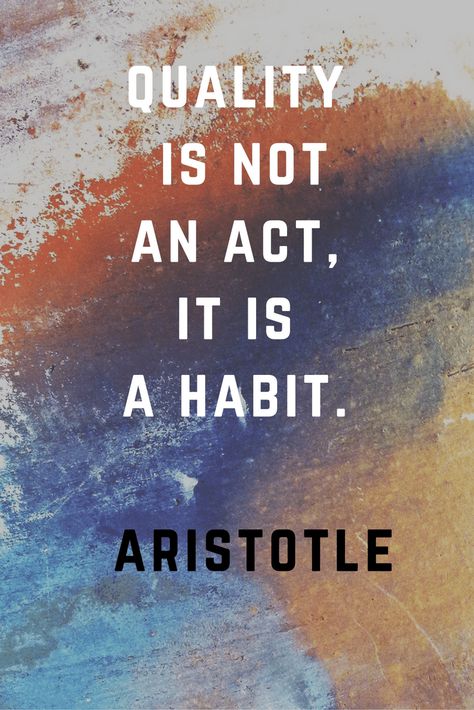 Quality is not an act it is a habit. Aristotle | 30 Quotes To Inspire Positive Thinking and Personal Growth | Chiclypoised | Chiclypoised.com Quotes For Positive Thinking, Motivational Quotes For Workplace, Cherish Life Quotes, Professional Quotes, Workplace Quotes, Aristotle Quotes, 30 Quotes, Quality Quotes, Motivational Quotes For Students