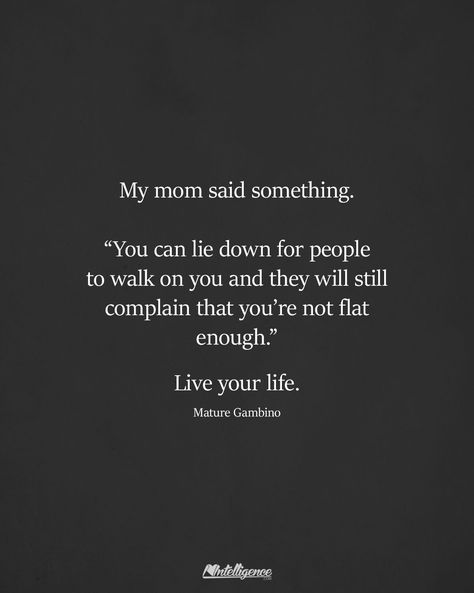 No matter what you do for them....it will never be enough Nothing To Offer Quotes, Quotable Quotes, Live Your Life, Motivational Quote, No Matter What, Note To Self, True Words, Great Quotes, My Mom