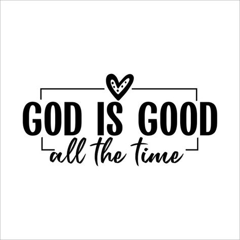 Christian Health Quotes, Bible Svg Quotes, Christian Designs Graphics, Christian Graphic Design Typography, Creative Fabrica Svg, Christian Graphic Tees Design, God Is Good All The Time, God Is All I Need, Christian Slogans