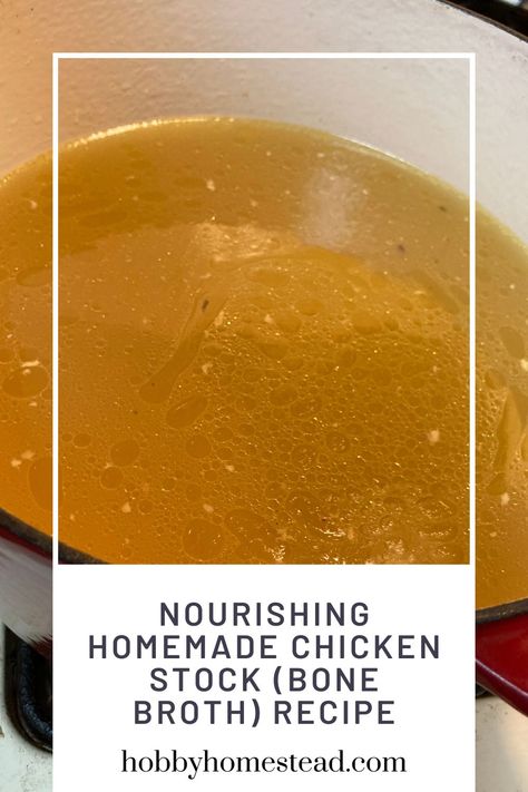 Nourishing Homemade Chicken Stock (Bone Broth) Recipe - Hobby Homestead Best Chicken Stock Recipe, Bone Broth Soup Recipes, Chicken Bone Broth Recipe, Chicken Broth Soup, Make Chicken Broth, Bone Broth Soup, Chicken Broth Recipes, Chicken Stock Recipe, Homemade Chicken Soup