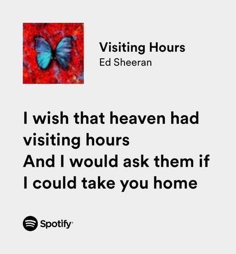 Visiting Hours Ed Sheeran Lyrics, Life Goes On Ed Sheeran, Ed Sheeran Spotify Lyrics, Visiting Hours Ed Sheeran, Ed Sheeran Visiting Hours, Ed Sheeran Aesthetic Lyrics, Lyrics Tattoos, Ed Sheeran Songs, Ed Sheeran Quotes