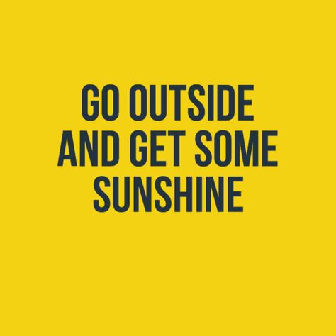 Go outside and get some sunshine. Dopamine Cleanse, Go Outside Quotes, Get Outside Quotes, Admin Gifts, Clinic Branding, Smile Zone, Ghibli Character, Gym Things, Quotes For Mugs