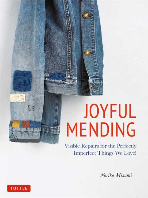 Imperfect Things, Mending Clothes, Nothing Lasts Forever, Visible Mending, Diy Magazine, Kinds Of Fabric, Lego Marvel, Japanese Crafts, Love Clothing