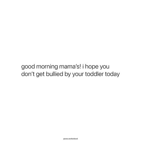 Good luck to the Toddler Mamas today 😭 Toddler Funny Quotes, Toddler Quotes Humor, Toddler Mom Quotes, Tantrums Quotes, Funny Kid Quotes, Funny Toddler Quotes, Fever Quotes, Toddler Quotes, Struggle Quotes