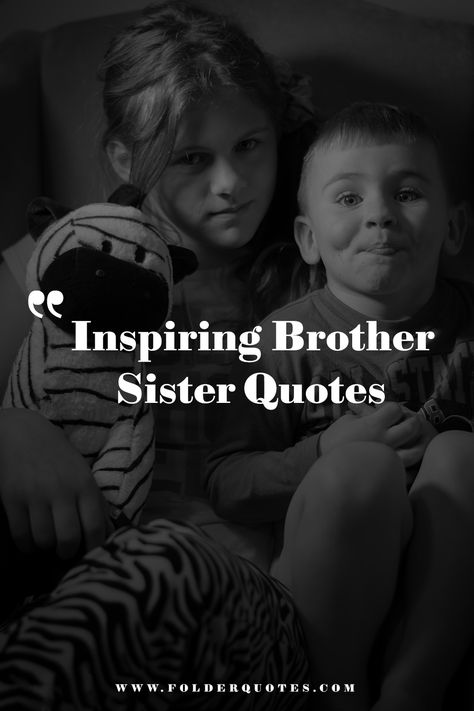 Inspiring Brother Sister Quotes Sisters And Brothers Quotes, Proud Of My Brother Quotes, Quotes For Brothers And Sisters, Sibling Loyalty Quotes, Brothers Love For Sister, Love Your Brother Quotes, Loving Brother Quotes, Supportive Brother Quotes, What Is A Brother