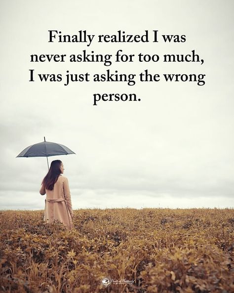 Power of Positivity on Instagram: “TAG someone who needs to read this.  Finally realized I was never asking for too much, I was just asking the wrong person.…” Asking For Too Much, Know Your Value, Best Friend Dates, Forgiveness Quotes, Your Value, Good Quotes For Instagram, Wrong Person, Knowing Your Worth, Power Of Positivity