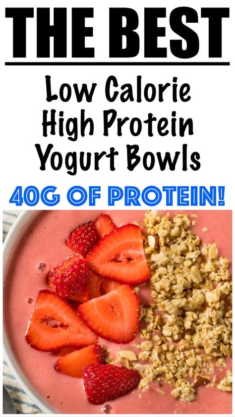 Low Calorie High Protein Yogurt Bowls Recipe Yogurt Bowls Protein, Protein Powder Yogurt Bowls, Protein Yogurt Bowl Recipes, Low Calorie High Protein Yogurt Bowl, Low Calorie High Protein Bowls, Low Calorie Protein Bowls, High Protein Greek Yogurt Bowl, Greek Yogurt Protein Bowl, High Protein Low Carb Recipes Breakfast Greek Yogurt