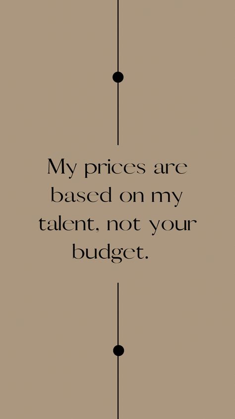 Work quotes. Value your talent, knowledge, experience, hard work. Base your prices on the solutions you can provide to an issue. Not on the clients budget limit. If he can’t afford your work, he can find someone else to do it. My Prices Are Based On My Talent Quotes, My Clients Are The Best Quotes, Know Your Value Quotes Work, Not Valued At Work Quotes, Clients Appreciation Quotes, Client Appreciation Quotes, Know Your Value Quotes, Makeup Clients, Budget Quotes