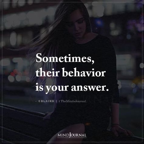 Sometimes, their behavior is your answer. - Eblair6 #lifelessons #lifequotes Their Behavior Is Your Answer, Sometimes Their Behavior Is Your Answer, Erratic Behavior Quotes, Behavior Quotes Life Lessons, Quotes About Behavior, Destructive Behavior Quotes, Your Behavior Quotes, Answers Quotes, Behaviour Quotes