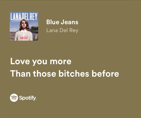 Lana Blue Jeans, Blue Jeans Lana Del Rey Lyrics, Blue Jeans Lyrics, Lana Del Rey Blue Jeans, Ldr Lyrics, Random Songs, Lana Del Rey Songs, Lana Del Rey Love, Lana Del Rey Lyrics