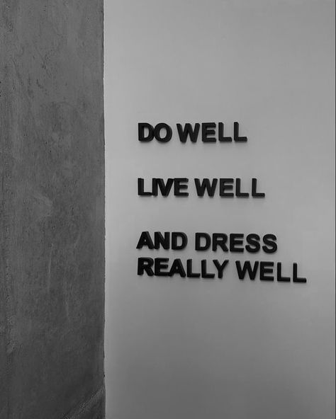 Elevate your mantra: Do well, live well, and dress REALLY well. 🌟 #LifeGoals #StyleInspiration #DressToImpress Doing Things For Me Quotes, Good Outfits Vision Board, Dress Well Aesthetic, Do Well Live Well Dress Really Well, When You Look Good You Feel Good Quotes, Life Mantra Quotes, Mantras To Live By, Fashion Quotes Aesthetic, Dress Well Quotes