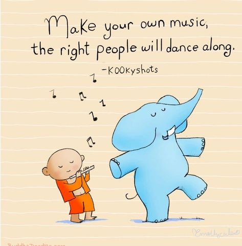 "Make your own music.... the right people will dance along." •.¸•♪♫•*♥ Buddha Pics, Buddah Doodles, Sanity Quotes, Buddha Doodle, Buddha Thoughts, Music Together, Dance Together, Happy Elephant, Tiny Buddha