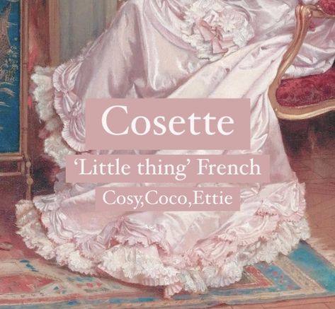 Baby girl name Cosette. Princess aesthetic girl name. Cosette Name Meaning, French Nicknames Aesthetic, Cosette Les Miserables Aesthetic, Pretty Girl Names With Meaning, Cute French Names, French Names Aesthetic, French Names With Meaning, Cute Names With Meanings, Names Meaning Beauty