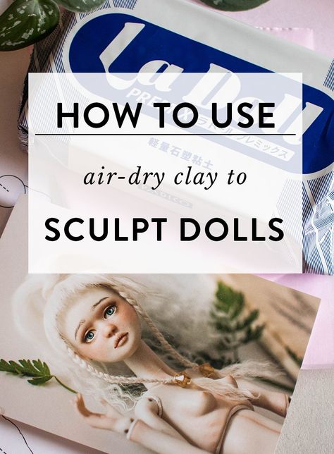 How to use air-dry clay for sculpting dolls — Adele Po. How To Make A Porcelain Doll, How To Make Art Dolls, Air Dry Clay Figurines Diy, Cold Porcelain Sculpture, Sculpting With Air Dry Clay, Paper Clay Dolls, Air Dry Clay Dolls Tutorials, Clay Figurines Sculpture, Diy Fairy Dolls