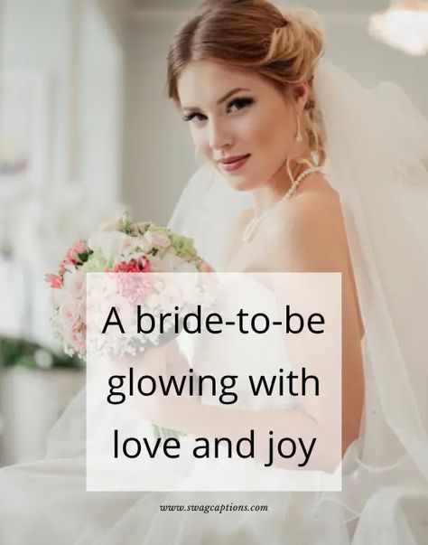 Quotes On Brides Beauty, Beautiful Bride Quotes Wedding, Bride To Be Instagram Story Ideas, Quotes For Brides, Bride To Be Quotes Getting Married, Captions For Bride Pictures, Quotes For Bride To Be, Bride To Be Quotes Friends, Bride Quotes Beautiful