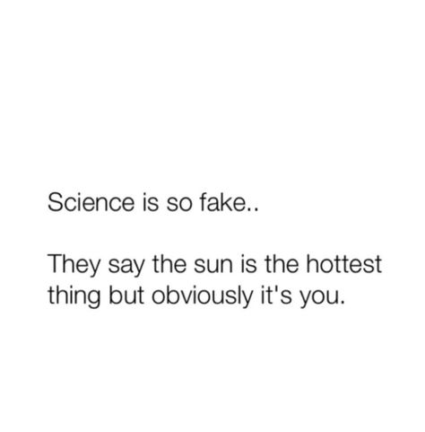 Hot Flirting Quotes, Science Flirting Pickup Lines, Deep Pick Up Lines, Fake Compliments Quotes, Science Rizz Lines, Chemistry Jokes Flirty, Cheesy Lines For Him, Pickup Lines Flirty For Him, Hot Pickup Lines