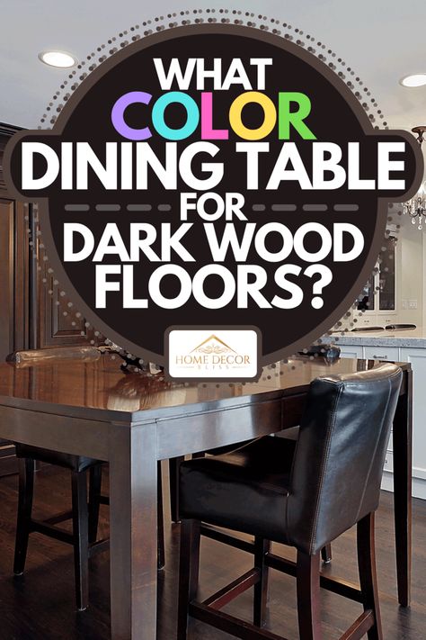 Dining Room Ideas With Dark Floors, Kitchen Table For Dark Wood Floors, Dinning Room Table With Dark Wood Floors, Dining Tables With Dark Wood Floors, Dining Room Inspiration Dark Floor, Cabinet Colors For Dark Wood Floors, Dining Table For Dark Wood Floors, Dark Brown Floor Dining Room, Dining Room Design Dark Floor