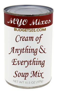 Everything Soup, Soup Mix Recipes, Cream Of Anything Soup, Cream Of Anything, Sauce For Vegetables, Homemade Dry Mixes, Homemade Spices, Homemade Seasonings, Soup Mixes