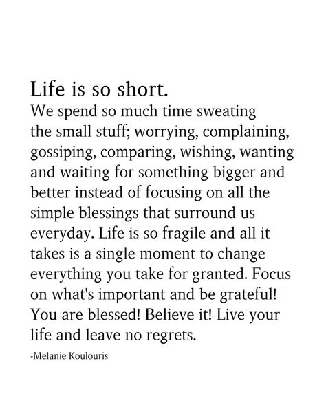 Life Is So Short, Grateful Quotes, Now Quotes, Small Stuff, Quotes Inspirational Positive, Instagram Bio, Mom Quotes, Inspiring Quotes About Life, Live Your Life