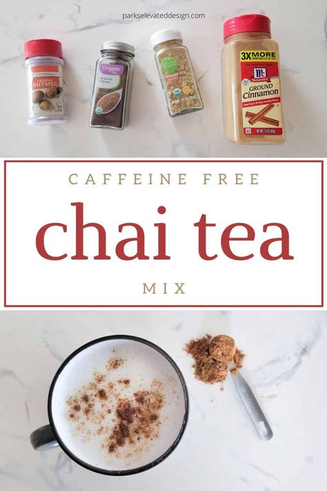 Homemade Chai Tea Mix Jar Recipe (Caffeine Free) - Parks Elevated Design Caffeine Free Tea Recipes, Decaf Chai Tea Recipe, Sugar Free Chai Tea Mix Recipe, Chia Tea Mix Recipe, Decaf Tea Recipes, Decaf Chai Tea Latte Recipe, Caffeine Free Chai Tea Recipe, Home Made Chai Tea, Chai Tea Mix In A Jar