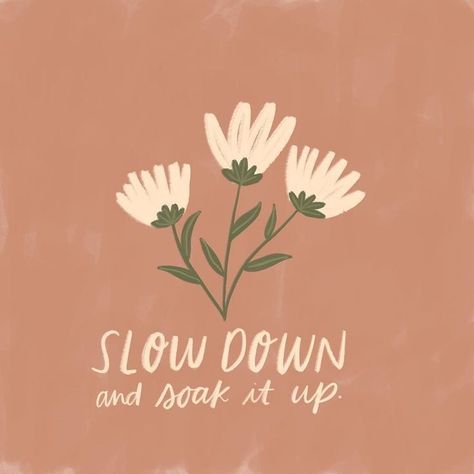 "Slow down and soak it up" Happy Words, Design Graphique, Pretty Words, Slow Down, The Words, Beautiful Words, Inspire Me, Inspirational Words, Cool Words