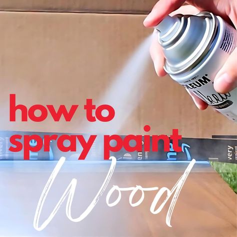 How to Spray Paint Wood Best Spray Paint For Wood Furniture, Painting Fake Wood, Painting Over Stained Wood, Spray Painting Wood Furniture, Matte Black Spray Paint, Best Paint Sprayer, Spray Paint Wood, Best Spray Paint, How To Spray Paint