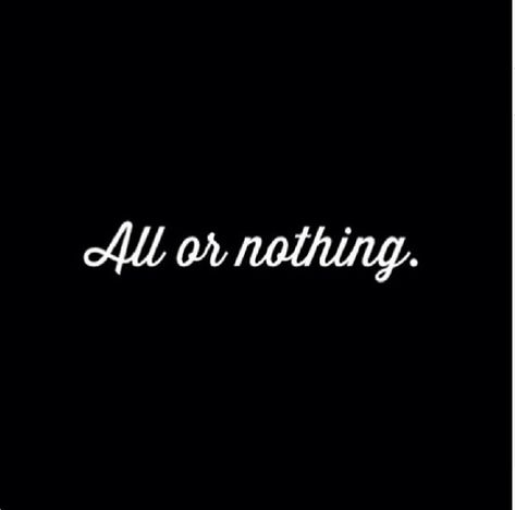 All or nothing life quotes quotes quote life quote instagram All In Or Nothing Quotes, All Or Nothing Quotes, Lightboard Ideas, Three Words Captions, Three Words Quotes, All Or Nothing Tattoo, Old School Quotes, Nothing Quotes, 3 Word Quotes