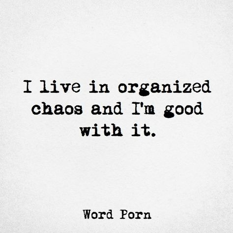 Chaos Quotes, Organised Chaos, Open Word, Word Line, Fabulous Quotes, Words Of Wisdom Quotes, Organized Chaos, Words To Describe, Thoughts Quotes