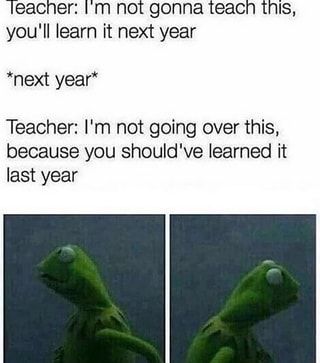 Leacner: I'm not gonna teach this, you'll learn it next year Teacher: I'm not going over this, because you should've learned it last year – popular memes on the site ifunny.co High School Memes, Humor Twitter, 9gag Funny, School Memes, Memes Humor, Disney Memes, School Humor, Really Funny Memes, Animal Memes