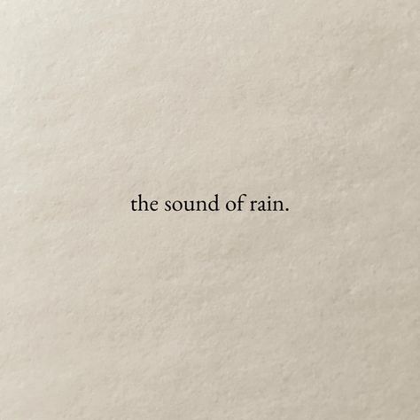 The Sound Of Rain, Sound Of Rain, Infj, Poetry Quotes, Quote Aesthetic, Pretty Words, The Sound, Pretty Quotes, The Words