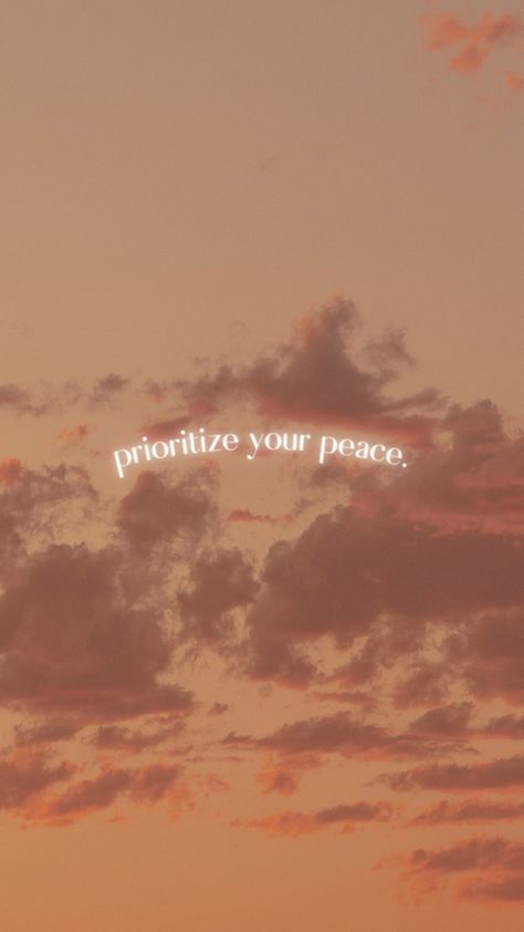 sunset background with orange and pink hues and clouds with words “prioritize your peace” over it slightly arched Sunset Aesthetic Lockscreen, Relaxing Phone Backgrounds, Peaceful Backgrounds Phone Wallpapers, Peaceful Sunset Aesthetic, Protect Ur Peace Wallpaper, Peaceful Phone Backgrounds, Wallpaper Moving On, Happiness Aesthetic Wallpaper, Sunset Phone Wallpaper Aesthetic