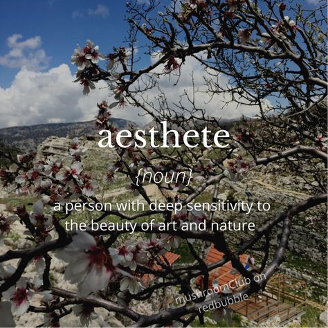 aesthete in white with the word noun and “a person with a deep sensitivity to the beauty of art and nature” below. in the background there’s a blossoming cherry tree. Beautiful Words Related To Art, Pretty Nature Words, Nature Words Beautiful, Aesthete Word, Aesthetic Words For Flowers, Nature Lover Words, Nature Definitions, Word For Nature Lover, Lover Of Nature Word