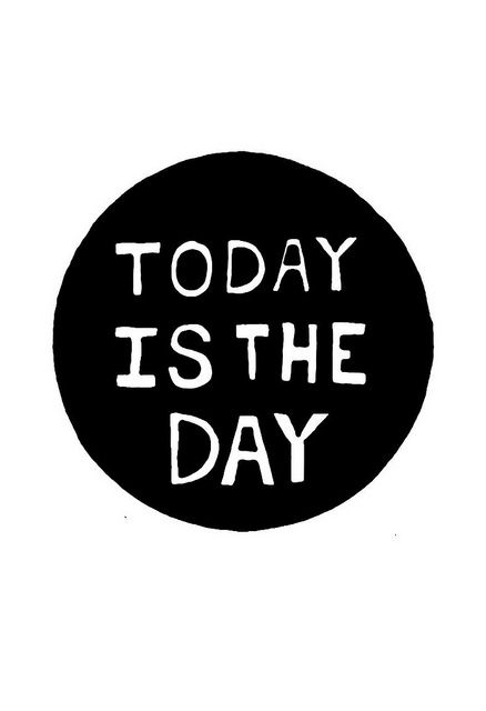 today is the day Fit Affirmations, Short Sayings, Mother Runner, Passion Planner, Today Is The Day, Typography Prints, The Words, Inspire Me, Inspirational Words