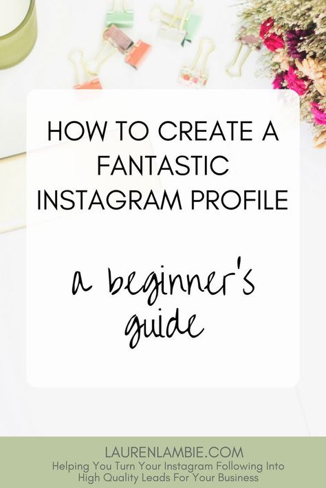 A Beginner's Guide on How to Create a Fantastic #Instagram Profile! // Lauren Lambie -- #socialmedia Instagram 101, Profile Instagram, Blog Business, Instagram Algorithm, Instagram Marketing Tips, Instagram Tutorial, Instagram Strategy, Ideal Customer, Youtube Marketing