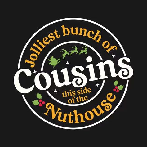 Jolliest Bunch Of Cousins - Cousin Crew Christmas - T-Shirt | TeePublic Merry Christmas To My Cousins, Cousins Christmas, Jolliest Bunch, Cousin Crew, Christmas Signs, Christmas Tshirts, Merry Christmas, Signs, Christmas