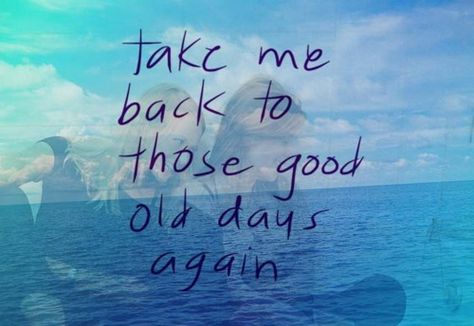 old time days quotes | ... to those good old days again. | Unknown Picture Quotes | Quoteswave Missing Old Days Quotes, Old Friend Quotes Memories, Old Days Quotes, Friends Reunion Quotes, Old Friendship Quotes, Old Memories Quotes, Missing Friends Quotes, Last Day Quotes, Throwback Quotes