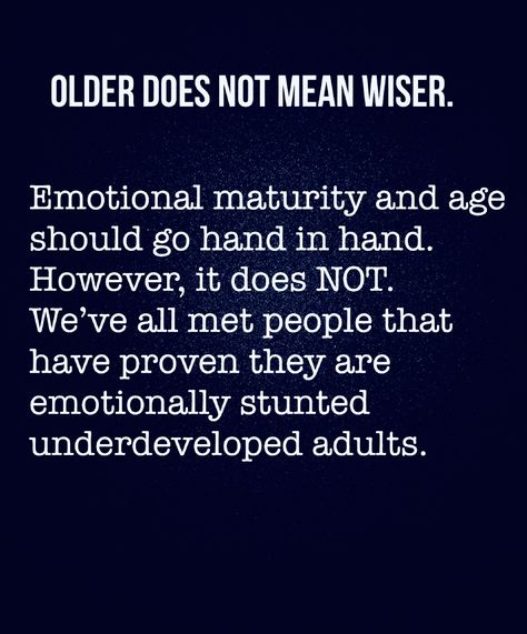 Quotes About Immature Adults, Age And Maturity Quotes, Abrasive Personality Quotes, Emotionally Stunted Men, Emotionally Immature People, Emotional Maturity Vs Immaturity, Emotionally Maturity, Immature Adults Quotes, Immaturity Quotes