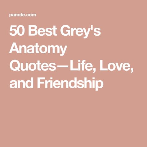 50 Best Grey's Anatomy Quotes—Life, Love, and Friendship Greys Anatomy Quotes Inspirational Short, Best Greys Anatomy Quotes, Insoirational Quotes, Funny Greys Anatomy Quotes, Greys Anatomy Love Quotes, Cristina Yang Quotes, Greys Anatomy Quotes, Save Me Quotes, Meredith Grey Quotes