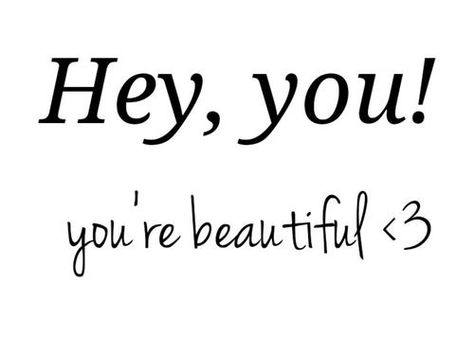 Hey, you! Youre beautiful💕 You Pic, Hey Beautiful, Hey You, You're Beautiful, Deep Quotes, Thoughts Quotes, Quotes Deep, Motivational Quotes, On Twitter