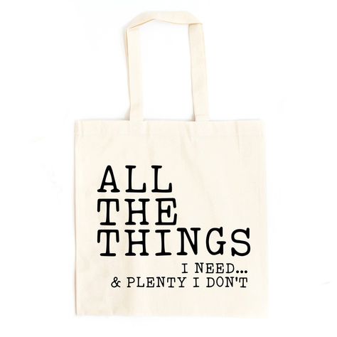 Looking for a cute tote bag to carry all your essentials this summer? This cute All The Things I Need bag will be perfect to add to your collection. Perfect for a day at the beach or every day life! Bag Quotes Handbags Funny, Cricut Tote Bag Sayings, Quotes About Purses Handbags, Cute Tote Bag Ideas, Canvas Bag Ideas, Tote Bag Design Ideas, Raffle Ideas, Graphic Tote Bag, Nice Tattoos