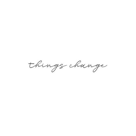 Things change but that’s okay. Choose not to fear the change but rather to embrace it ✨ . . . . . . . Image via @pinterest #quotes… Always Changing Tattoo, Motivational Words For Tattoos, Everything Changes Tattoo, La Vie Continue Tattoo, Change Is Good Tattoo, Fear Quotes Tattoo, Subject To Change Tattoo, Tattoo About Fear, Embrace Change Tattoo