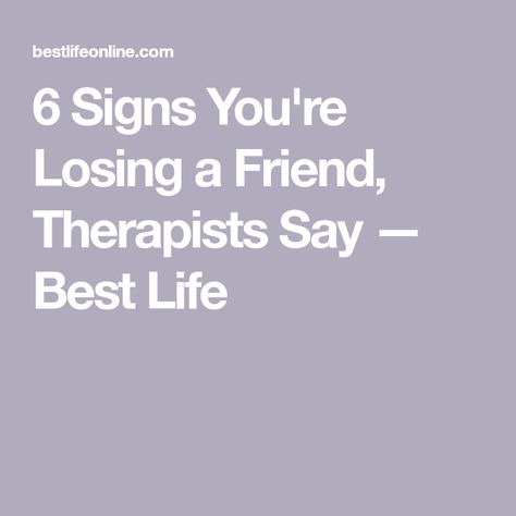 6 Signs You're Losing a Friend, Therapists Say — Best Life Missing You Friend, When You Lose Your Best Friend, Quotes About Losing Your Best Friend, Best Friend Breakup Quotes Friendship Lost, When Your Best Friend Replaces You, Losing Your Best Friend Quotes, Friends Breakup, Best Friend Breakup, Losing Best Friend Quotes