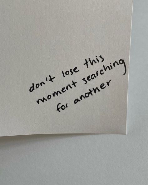 don’t lose this moment searching for another… your message for the week! Mood 2024, Moments Quotes, Little Things Quotes, Your Message, Yoga Quotes, Time Quotes, Happy Words, June 17, Daily Inspiration Quotes