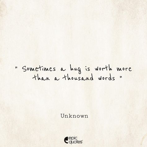 That Hug Quotes, Hug Her Quotes, Quotes For Hugs, Quote About Hugs, Last Hug Quotes, Hugging Him Quotes, Heartfelt Quotes Inspirational Short, Best Hugs Quotes, Your Hugs Quotes