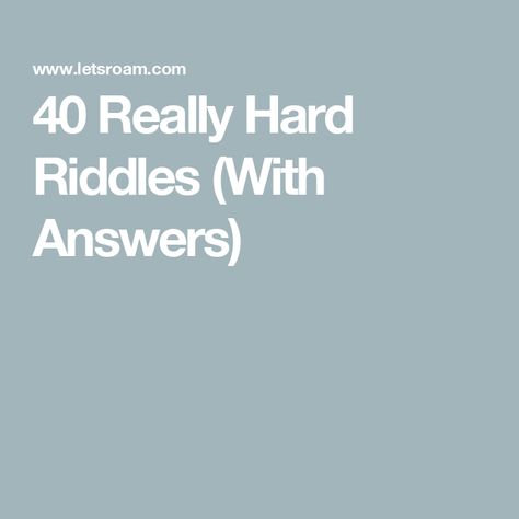 40 Really Hard Riddles (With Answers) Lateral Thinking Puzzles With Answers, Long Riddles With Answers, Mind Boggling Questions, Office Riddles With Answers, Cool Riddles, Riddle Me This With Answers, Hard Riddles With Answers Brain Teasers, Hardest Riddles With Answers, Brain Teasers For Adults With Answers