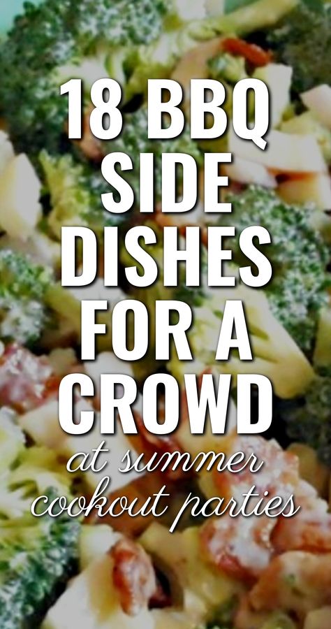 18 BBQ SIDE DISHES FOR A CROWD / at summer cookout parties Good Cookout Side Dishes, Sides For Cookout Easy, Great Bbq Side Dishes, Easy Side For A Crowd, Corn Sides For Bbq, Side Dish For Party Easy, What To Bring To Cookout, Easy Grilling Recipes For A Crowd, Easy Sides To Bring To A Cookout