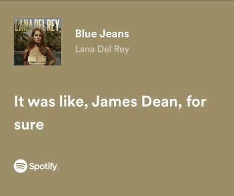 Blue Jeans Lyrics, Ldr Lyrics, Lana Lyrics, All Lyrics, Lana Del Rey Lyrics, Spring Mood, Music Taste, Favorite Lyrics, James Dean