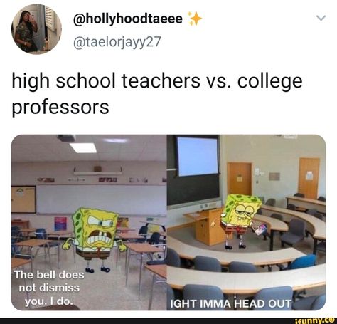 high school teachers vs. college professors – popular memes on the site iFunny.co #spongebob #tvshows #twitter #tweet #spongebob #aightimbouttaheadout #high #school #teachers #vs #college #professors #pic Ight Imma Head Out, Meme Spongebob, High School Teachers, Funny Spongebob Memes, College Memes, College Professor, Minecraft Memes, Spongebob Memes, Relatable Stuff